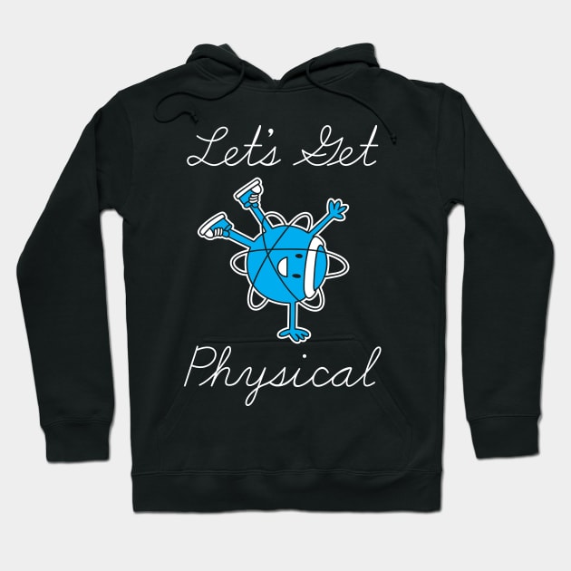 Let's Get Physical Hoodie by bad_nobe